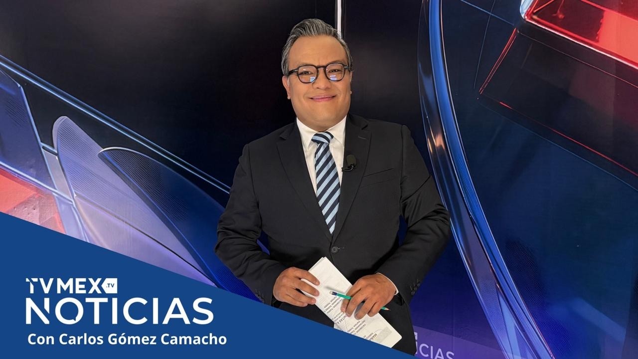 TvMex Noticias con Carlos Gómez Camacho