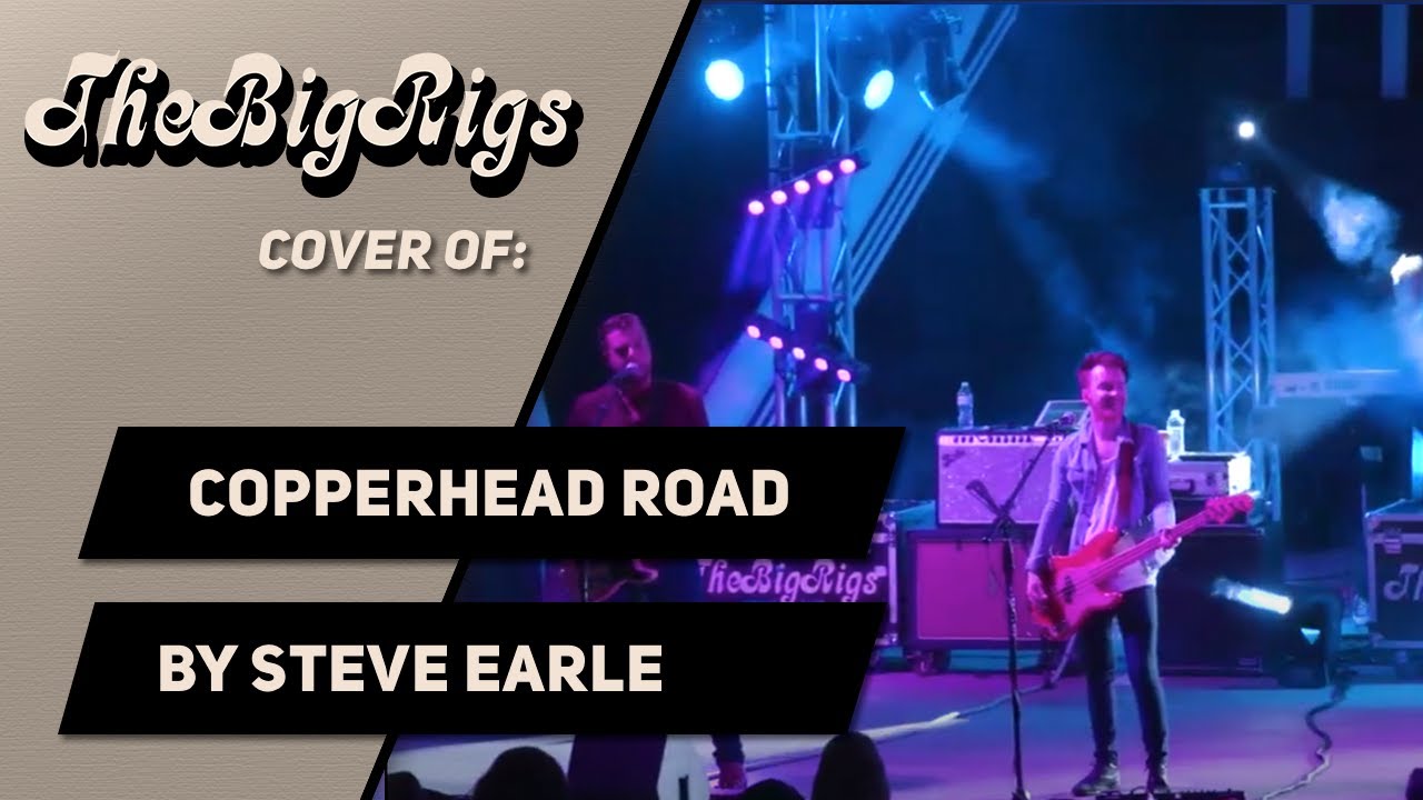 Copperhead Road by Steve Earle (The Big Rigs Live Cover)