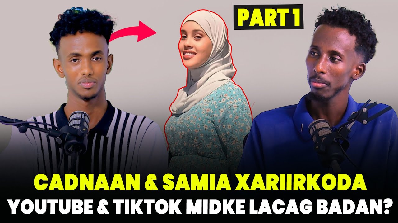 CADNAAN MAXA KALA DHEXYA SAMIA JACAYL MISE...? YOUTUBE & TIKTOK MIDKE LACAG BADAN O FICAN XOG MUHIM