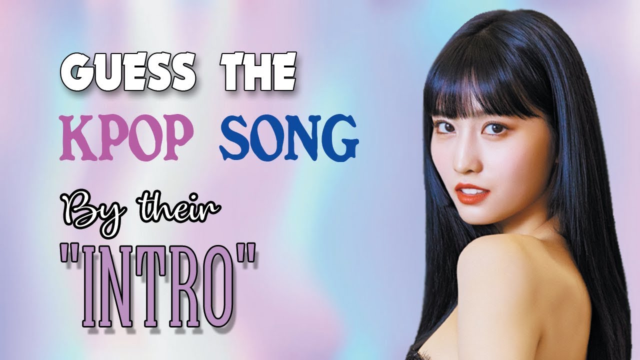 [KPOP GAME] GUESS THE KPOP SONG BY THEIR INTRO