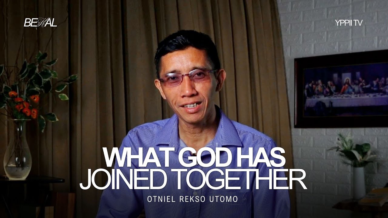 WHAT GOD HAS JOINED TOGETHER | Otniel Rekso Utomo | BEKAL | YPPII TV