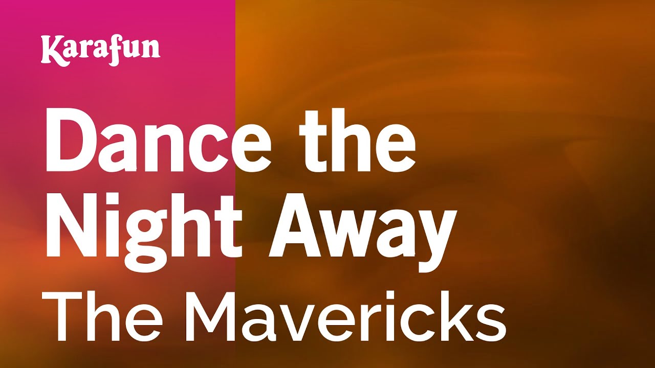 Dance the Night Away - The Mavericks | Karaoke Version | KaraFun