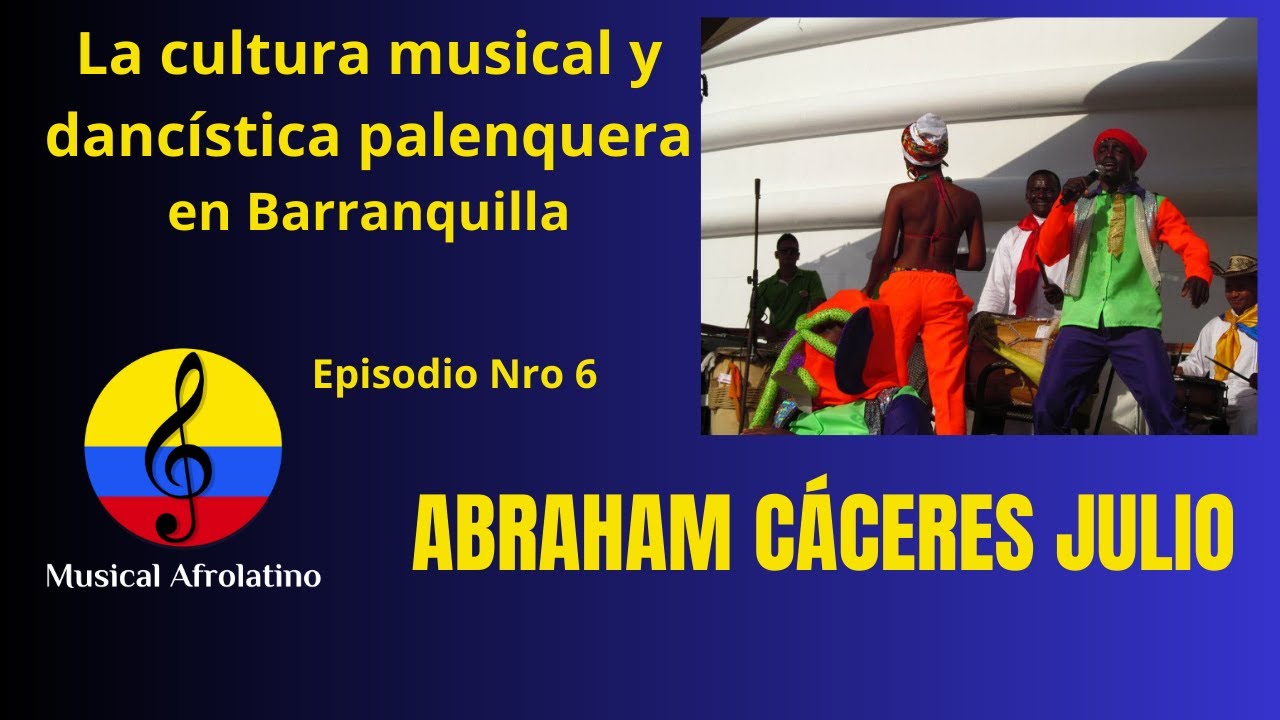 Abraham Cáceres Julio, cultura musical palenquera, VI parte, Barranquilla, 2026