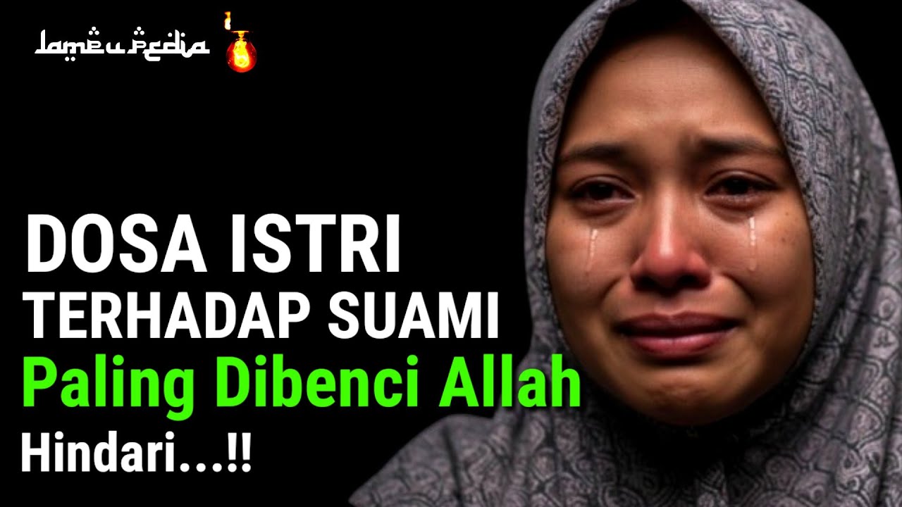 HARUS TAHU !! 10 Dosa Besar Istri Kepada Suami Yang Paling Dibenci Allah