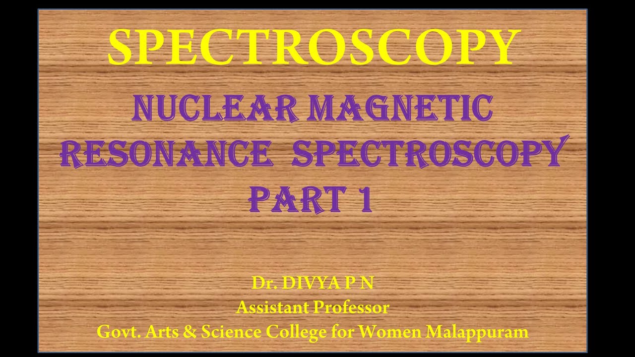 NUCLEAR MAGNETIC RESONANCE SPECTROSCOPY PART 1