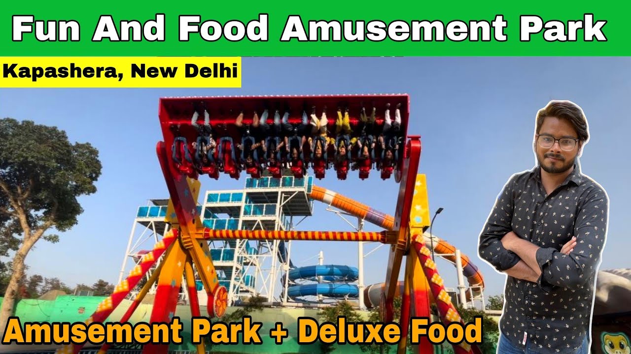 Fun and Food Amusement Park Ticket Price / Fun and Food Water Park Kapashera - All Rides