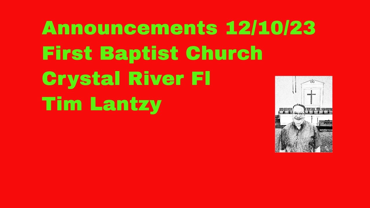 Announcements 12/10/23 First baptist church crystal river fl tim lantzy