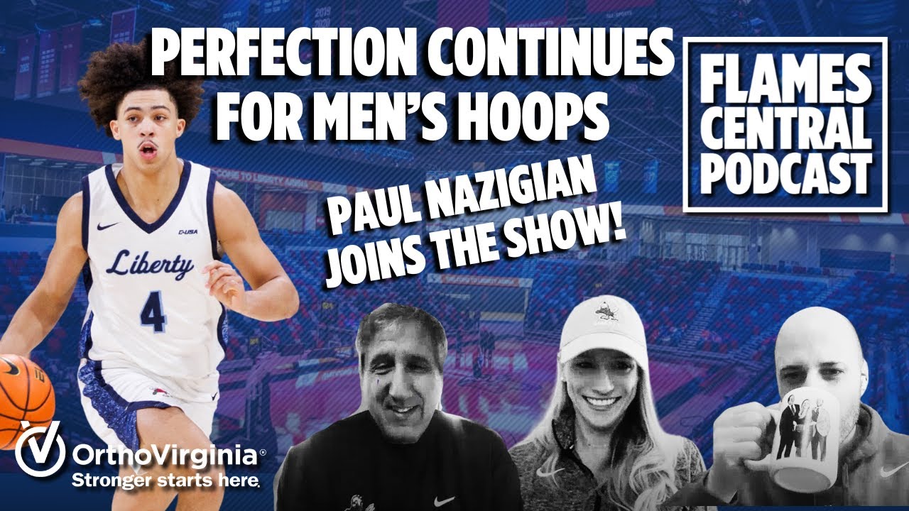 Flames Central Podcast: NAZ Joins Show, Talks LU Hoops!
