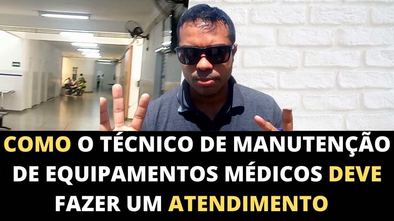 COMO O TÉCNICO DE MANUTENÇÃO DE EQUIPAMENTOS MÉDICOS DEVE FAZER UM ATENDIMENTO