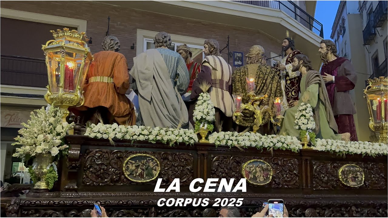 4K - MISTERIO DE LA SAGRADA CENA - CORPUS CHRISTI SEVILLA 2025 BCT LAS CIGARRERAS