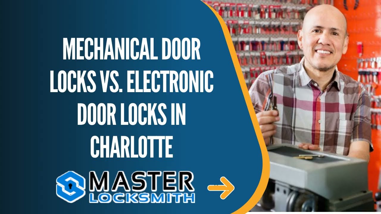 Mechanical Door Locks vs  Electronic Door Locks in Charlotte