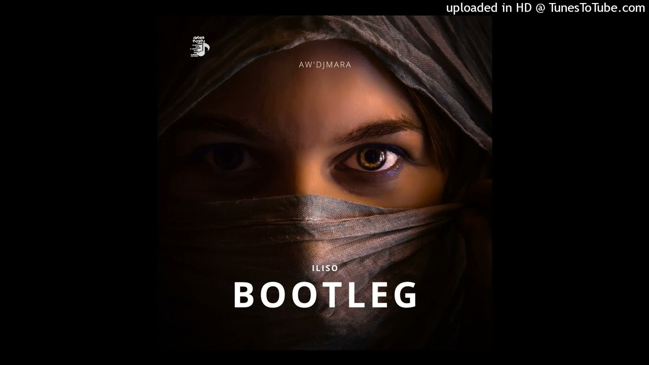 Iliso (Aw'DjMara Bootleg)