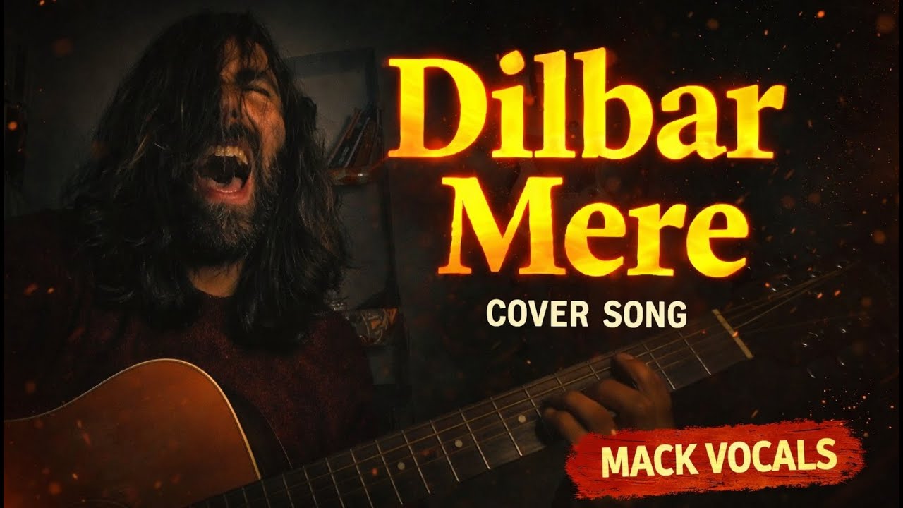 Dilbar Mere - Mack Vocals cover