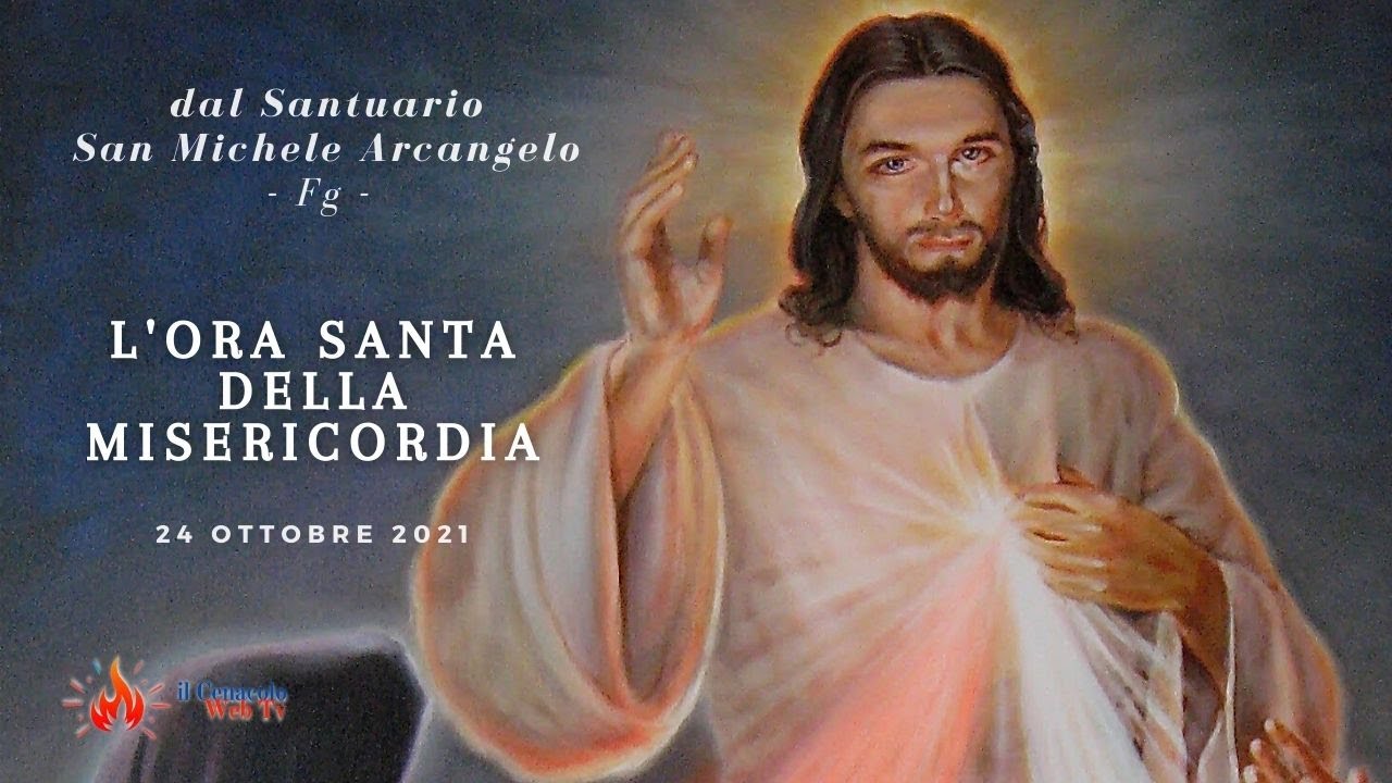 ore 15:00 - L' ora Santa della Misericordia - Santuario San Michele Arcangelo - FG - 24/10/2021