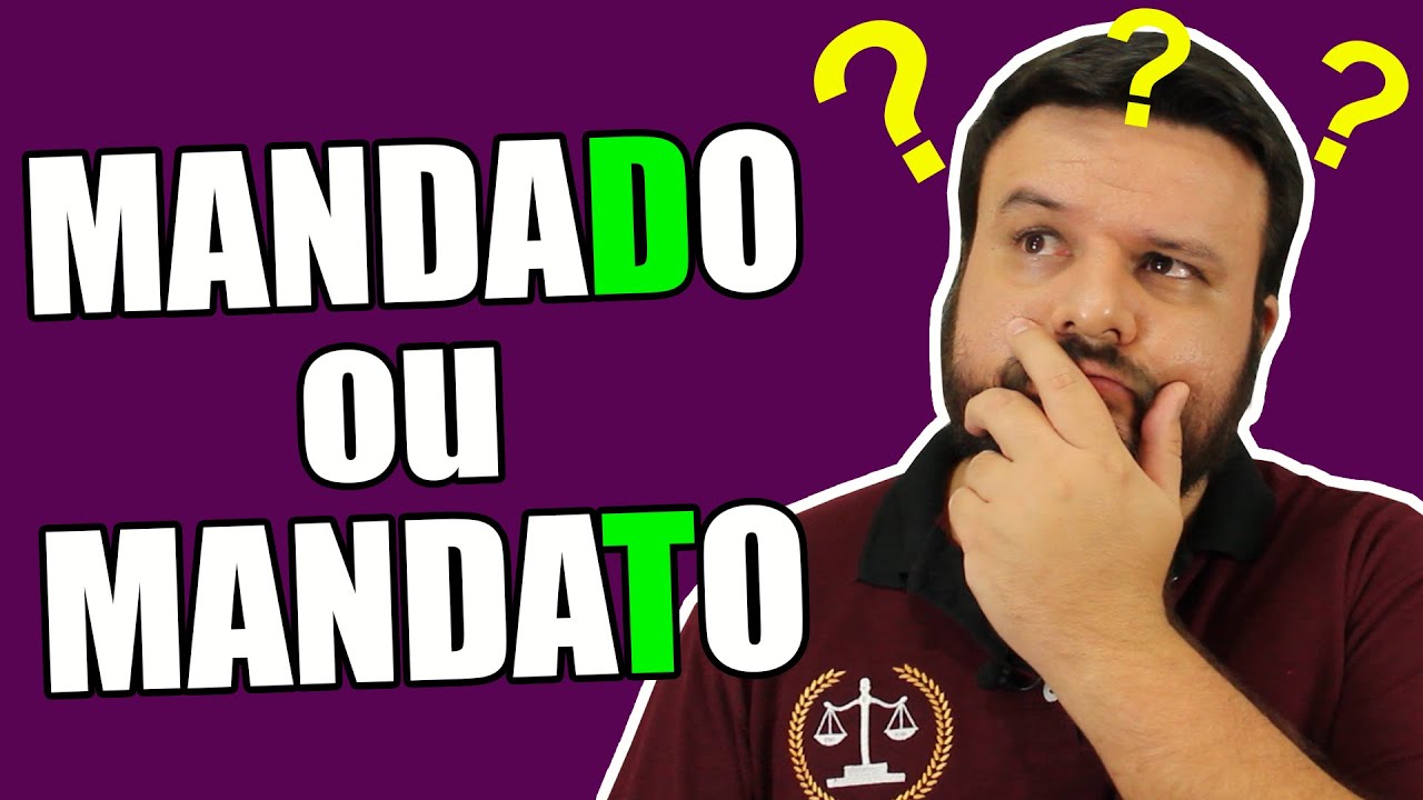 MANDADO OU MANDATO? QUAL A DIFERENÇA E QUAIS SUAS FUNÇÕES? | O DIREITO E EU
