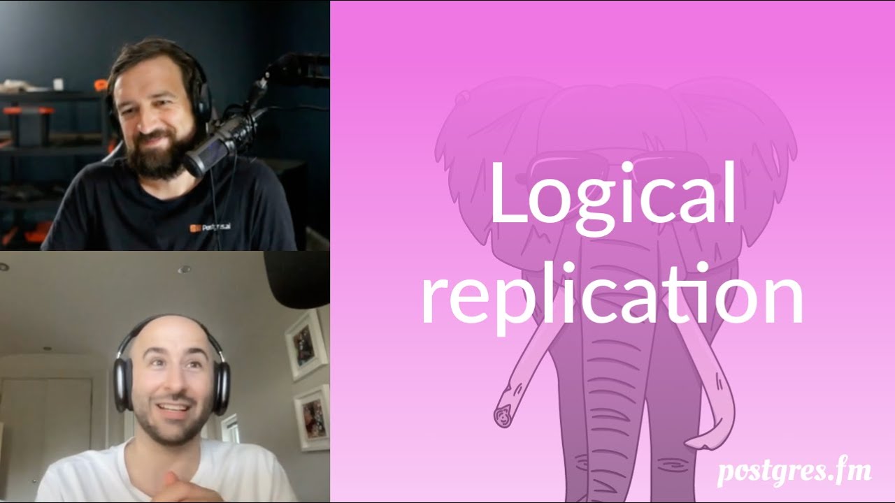 Logical replication | Postgres.FM 063 | #PostgreSQL #Postgres podcast