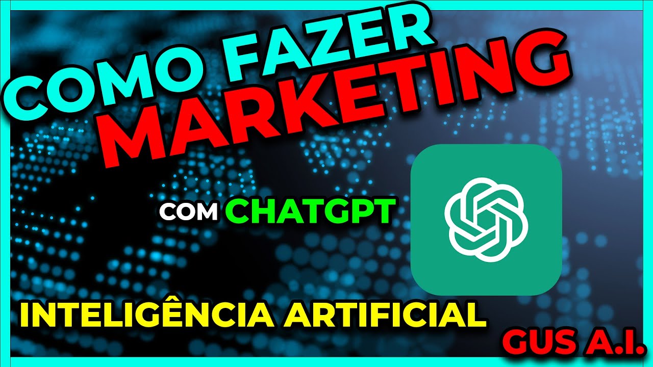 Como fazer Marketing com IA ChatGPT &ndash; Intelig&ecirc;ncia Artificial nas Vendas - Passo a Passo c/ Exemplos