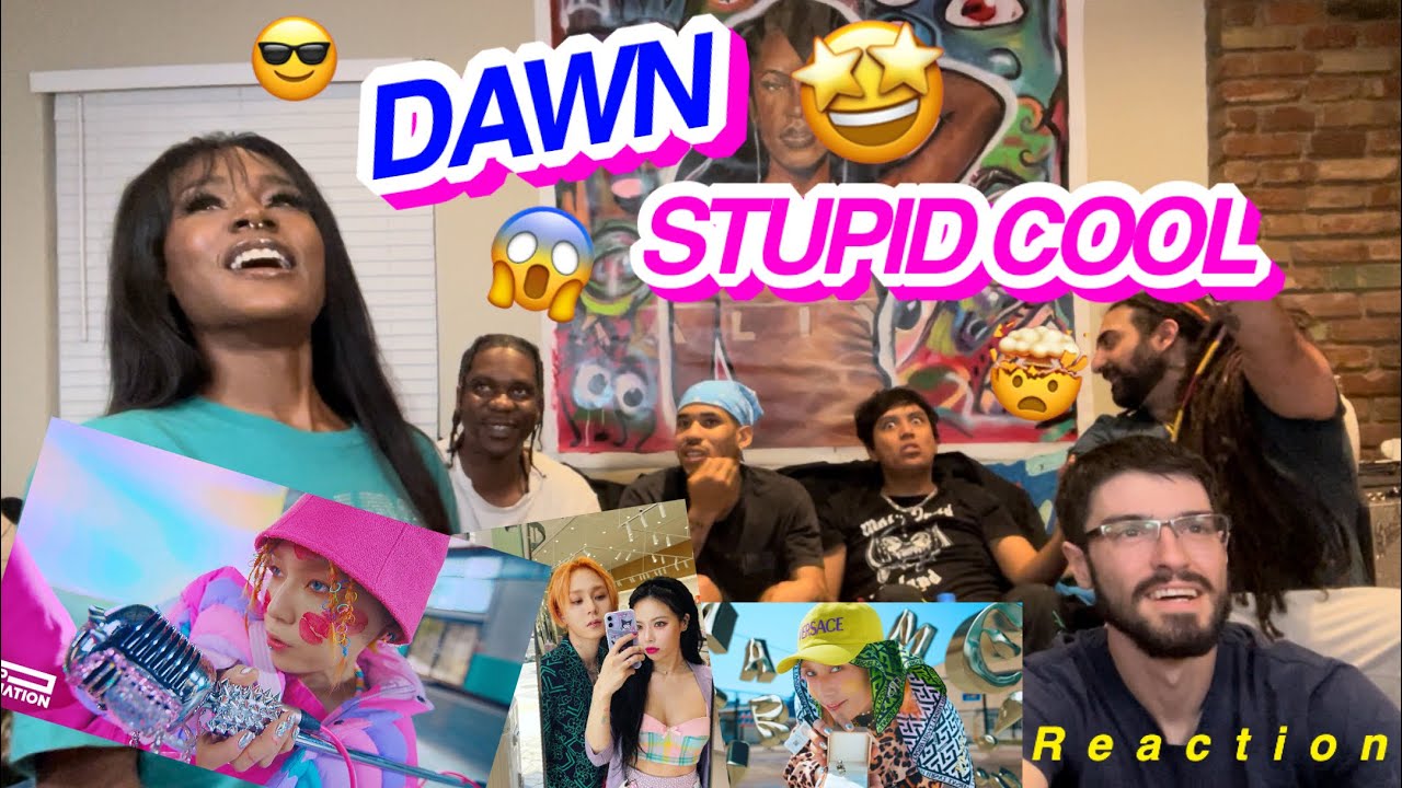 DAWN STUPID COOL REACTION