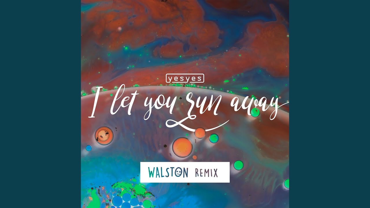I let you run away (WALSTON Remix)