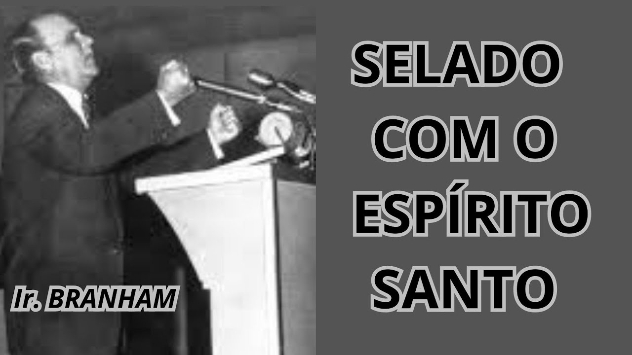 SELADO COM O ESPÍRITO SANTO - Ir. Branham 
