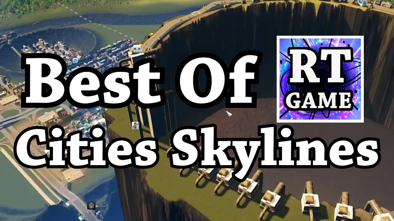 Best of RTGame: Cities Skylines