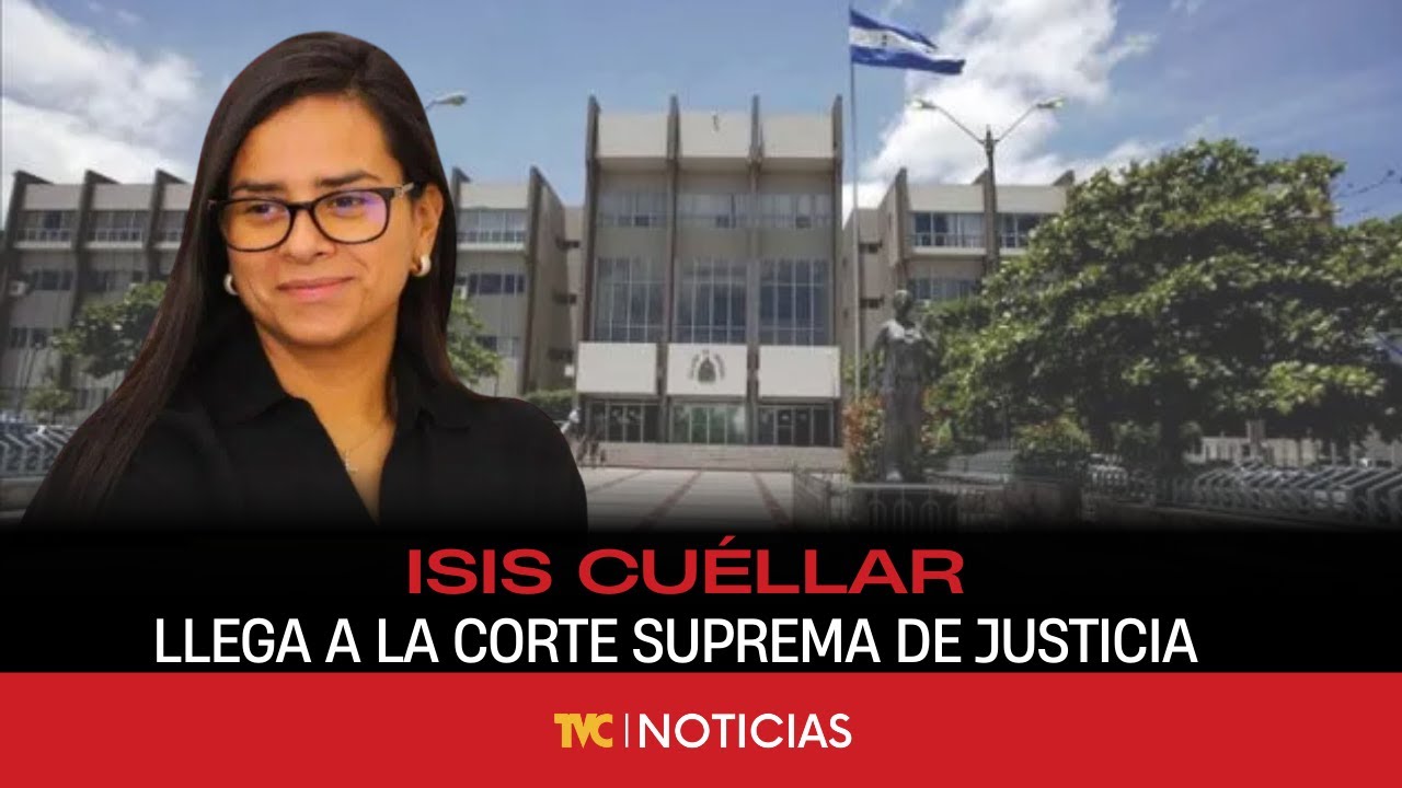 Isis Cuéllar llega a la Corte Suprema de Justicia
