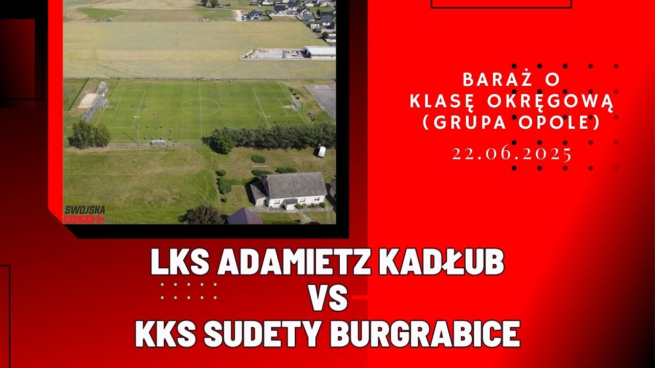 BARAŻ O KLASĘ OKRĘGOWĄ: LKS ADAMIETZ KADŁUB - KKS SUDETY BURGRABICE (SKRÓT MECZU)