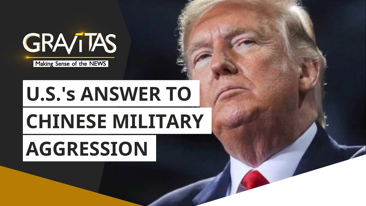 Gravitas: America's answer to Chinese military aggression