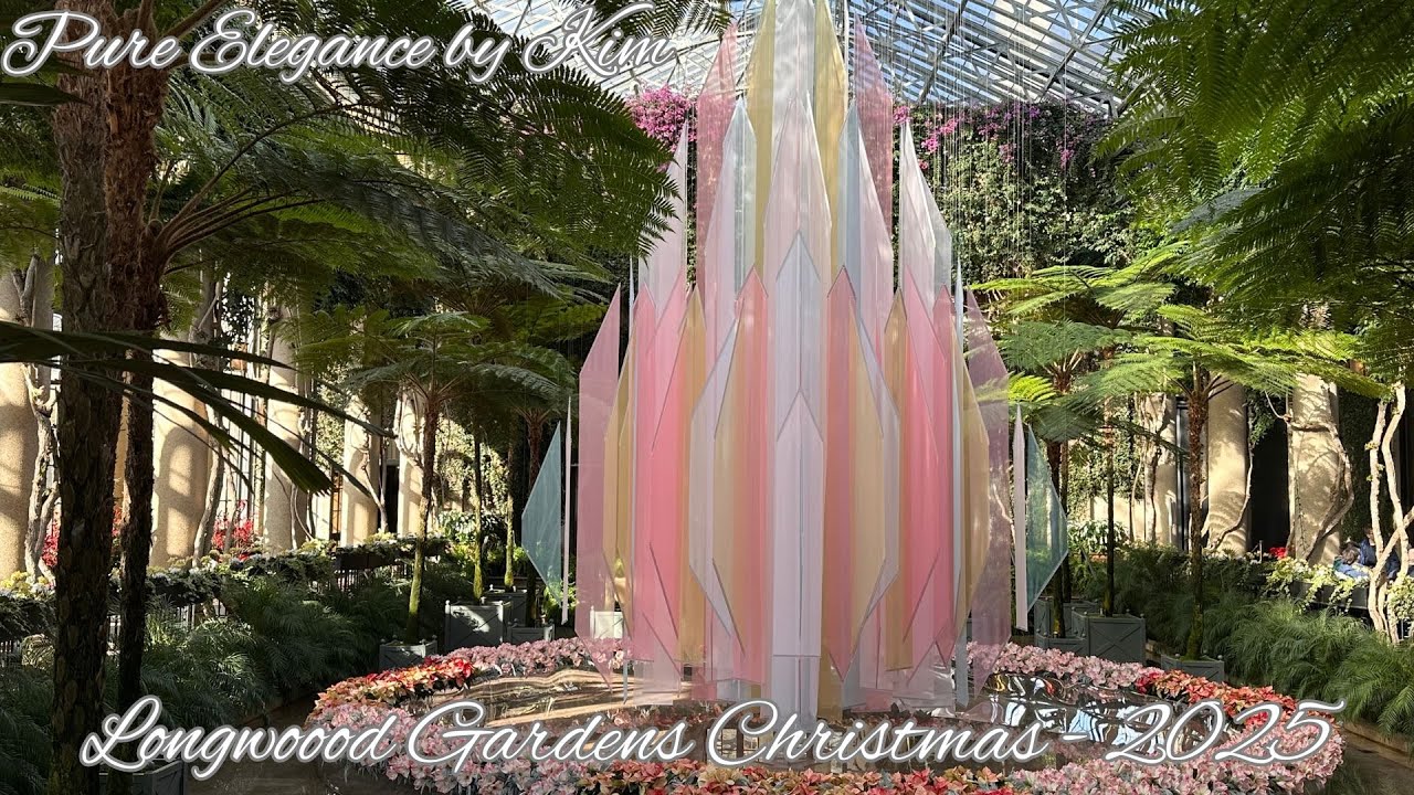 Pure Elegance by Kim- Episode 69: Christmas at Longwood Gardens- 2025