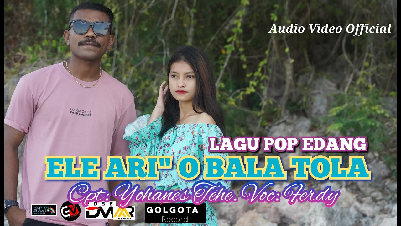 FERDY II LAGU EDANG 2023 II ELE ARI' O BALA TOLA II CPT: YOHANES TEHE
