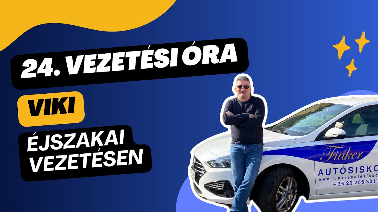 Viki éjszakai vezetésen | 24. óra | Fiáker Autósiskola Székesfehérvár