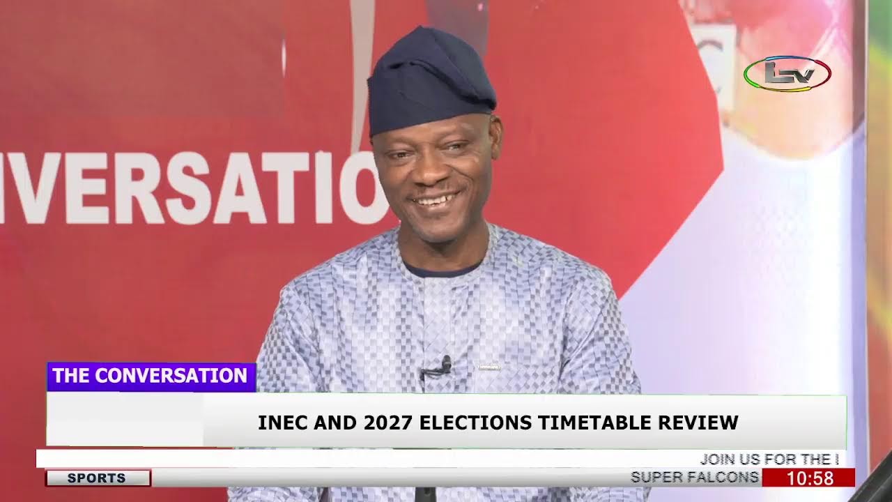 The Conversation: INEC and 2027 Election Timetable Review