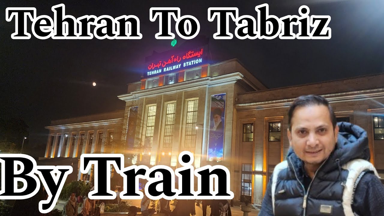 Going Tehran To Tabriz  By train