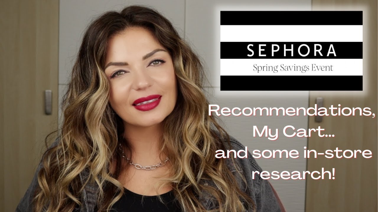 SEPHORA SPRING SALE 2023 | Recommendations and My (Growing) Cart