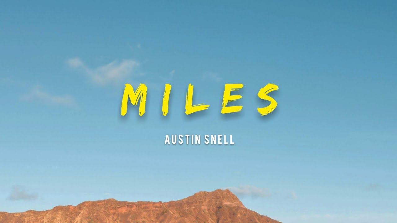 Austin Snell - Miles (Lyrics)