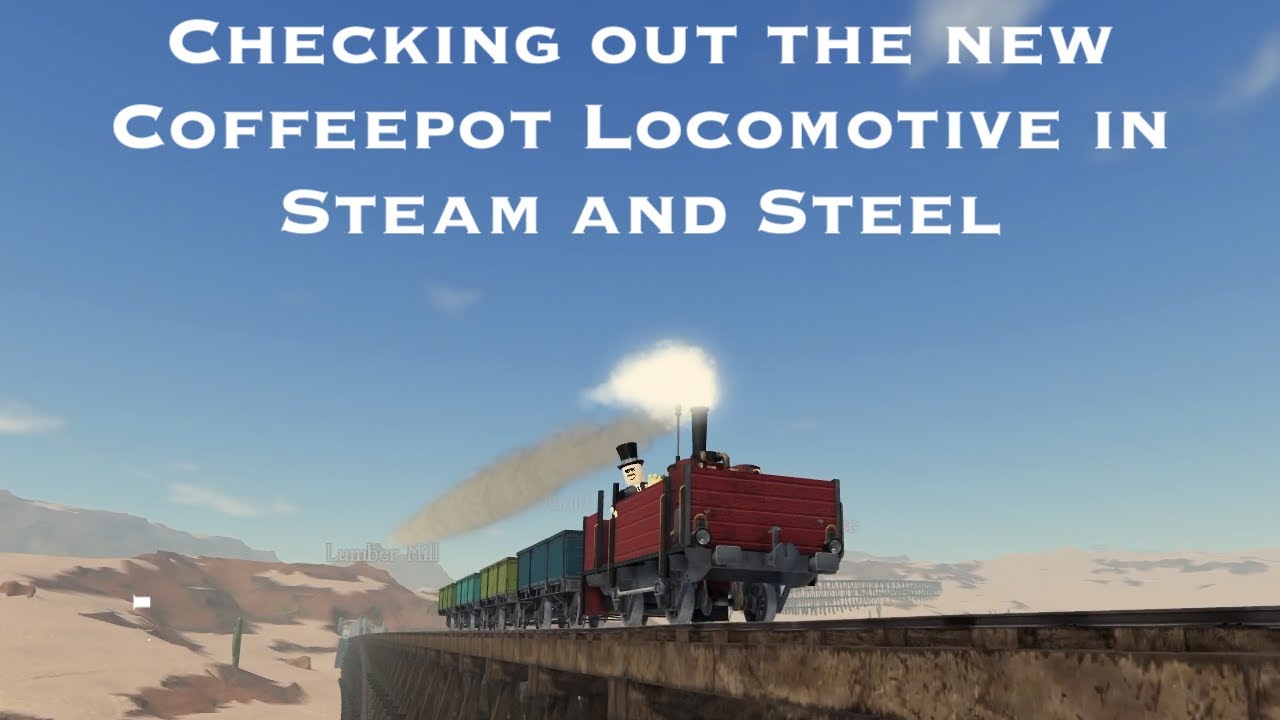 Checking out the new Coffeepot engine in Steam and Steel (Feat, Prospector Valley Railway)