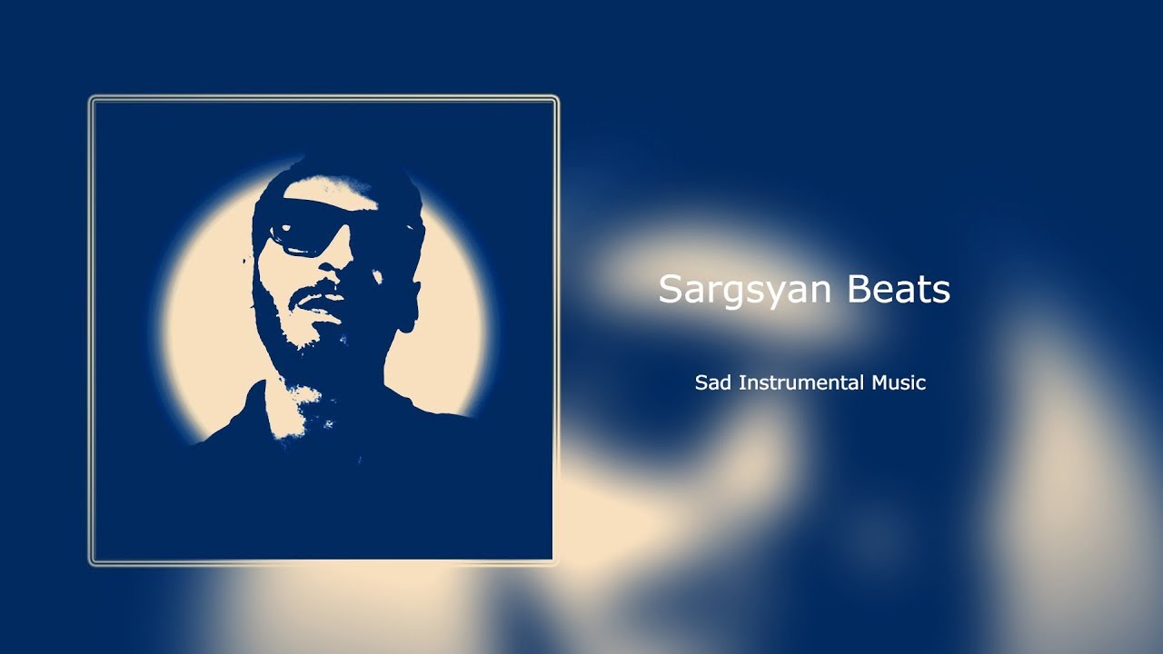 Sargsyan Beats - Sad Instrumental Music 2019