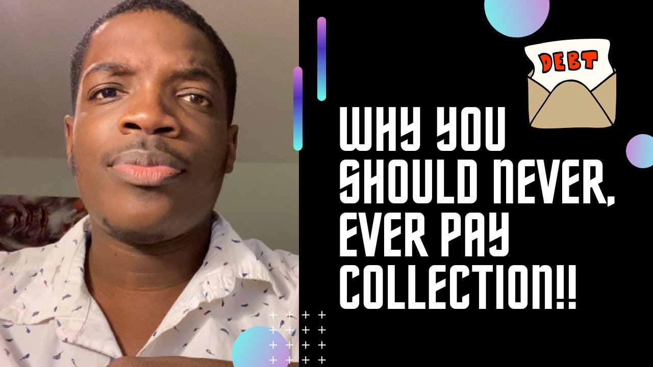 Why You Should NEVER, EVER Pay Collection!!