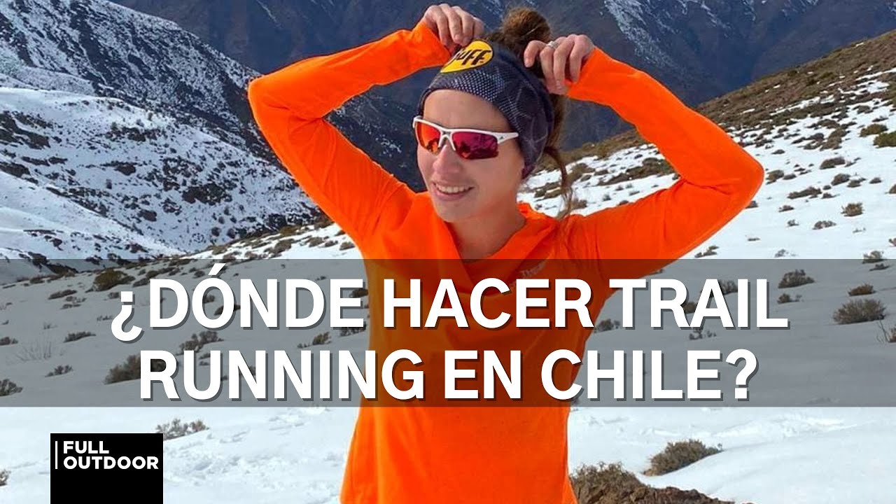 &iquest;D&oacute;nde hacer Trail Running en Chile? | con Daniela Navarrete