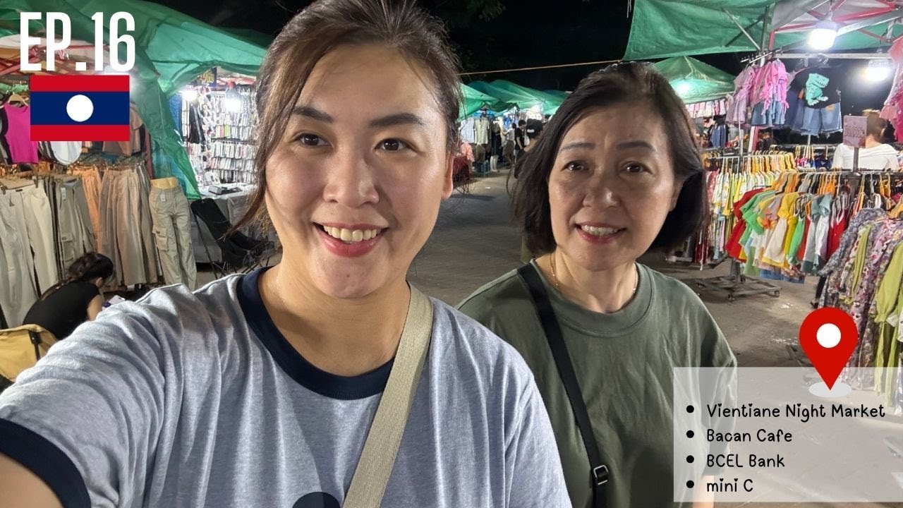 Vientiane - Night Market, mini Big C, BCEL Bank, Bacan Cafe | Laos with Locals EP. 16