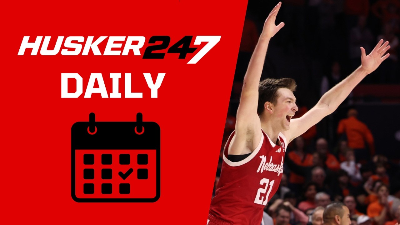 Husker247 Daily: The Huskers learn their NCAA Tournament road