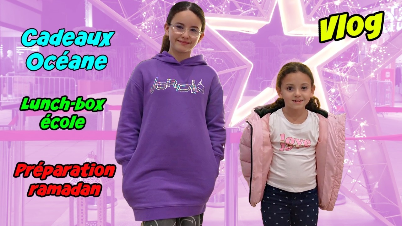VLOG - CADEAUX OCEANE - LUNCH BOX pour les FILLES - PREPARATION RAMADAN