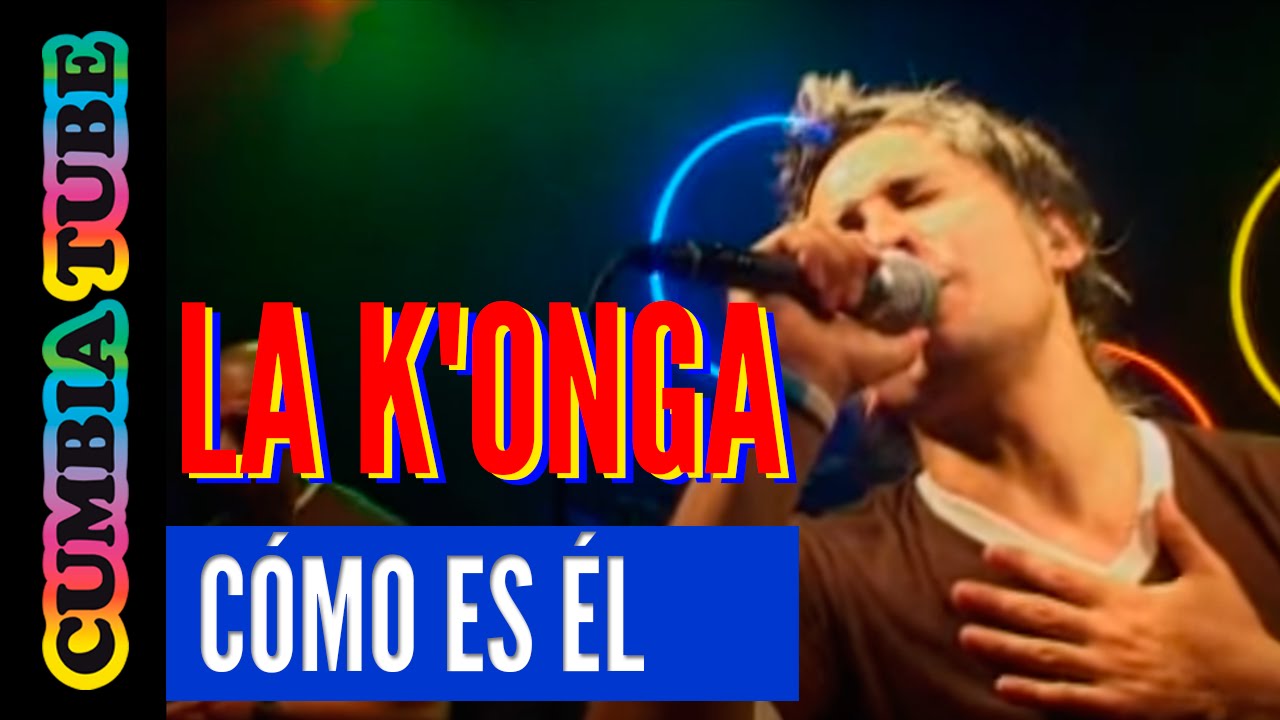 La Konga - Y Cómo es él?
