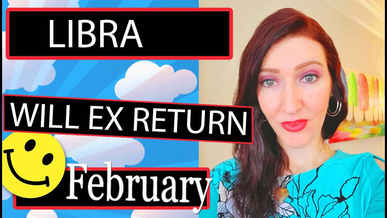 LIBRA EX RETURNS THIS IS TRUE LOVE!!! FEBRUARY