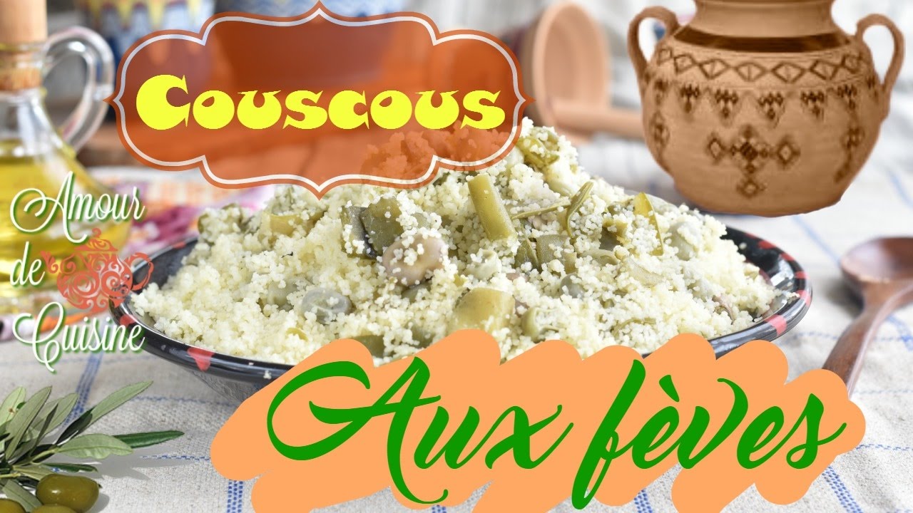 couscous aux fèves, recette traditionnelle de la cuisine algérienne