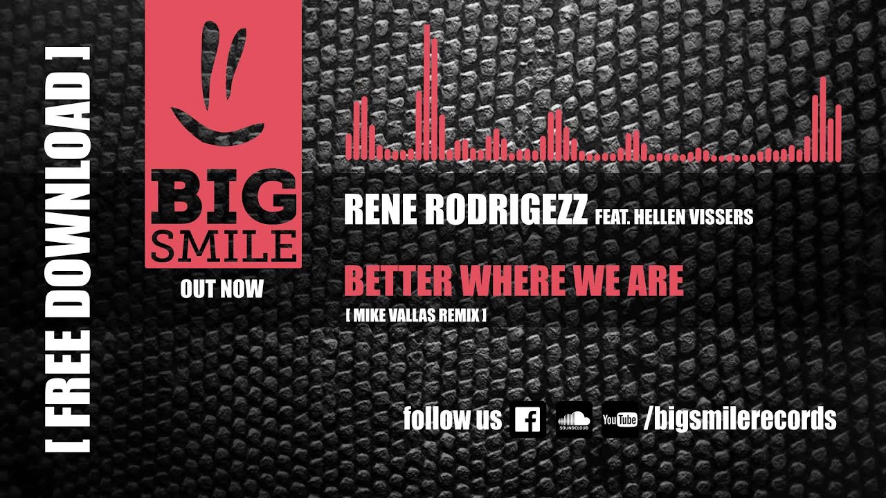 Rene Rodrigezz feat. Hellen Vissers - Better where we are (Mike Vallas Remix) [BIGSMILE]