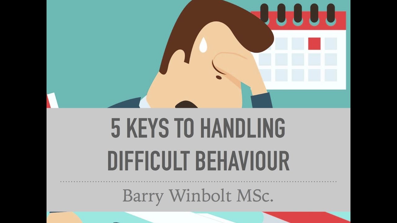 5 Keys to Handling Difficult Behaviour