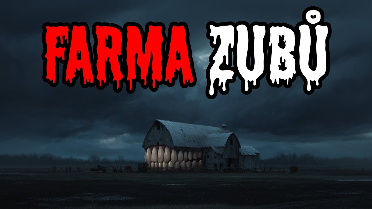 Farma zubů - CREEPYPASTA CZ (BeAfraidCZ)