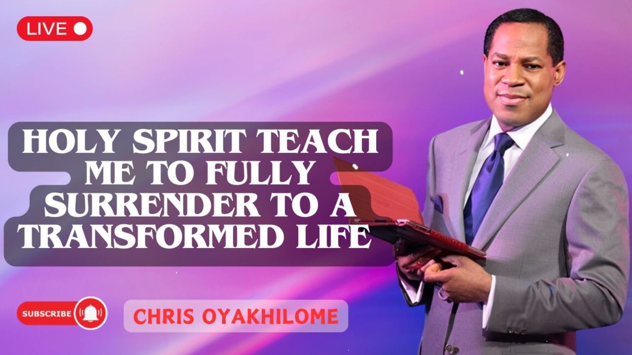 HOLY SPIRIT  TEACH ME TO FULLY SURRENDER TO A TRANSFORMED LIFE | Pastor Chris