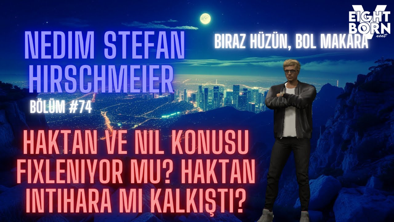 EightbornV Next | Nedim Stefan Hirschmeier | Haktan Nil konusu fixleniyor mu, Bol eğlence | Bölüm 74